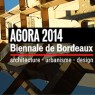 Agora 2014 : Biennale de Bordeaux : d’architecture – d’urbanisme – design